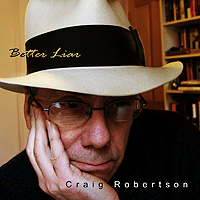 Craig Robertson--Better Liar Craig Robertson--Better Liar