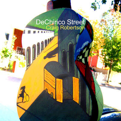 Craig Robertson -- DeChirico Street Craig Robertson -- DeChirico Street